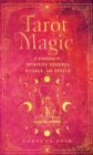 Tarot Magic : A Handbook of Intuitive Readings, Rituals, and Spells - Book