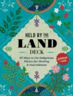 Held by the Land Deck : 45 Ways to Use Indigenous Plants for Healing & Nourishment - Guidebook + Cards - Book
