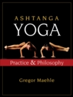 Ashtanga Yoga : Practice and Philosophy - eBook
