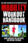 The Mobility Workout Handbook : Over 100 Sequences for Improved Performance, Reduced Injury, and Increased Flexibility - Book