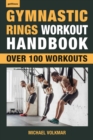 Gymnastic Rings Workout Handbook : Over 100 Workouts for Strength, Mobility and Muscle - Book