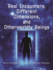 Real Encounters, Different Dimensions and Otherworldy Beings - eBook