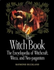 The Witch Book : The Encyclopedia of Witchcraft, Wicca, and Neo-paganism - eBook