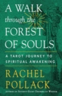 A Walk Through the Forest of Souls : A Tarot Journey to Spiritual Awakening - Book