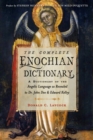 The Complete Enochian Dictionary : A Dictionary of the Angelic Language as Revealed to Dr. John Dee and Edward Kelley - Book
