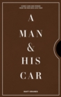 A Man & His Car : Iconic Cars and Stories from the Men Who Love Them - Book