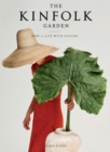 The Kinfolk Garden : How to Live with Nature - Book