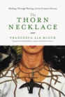 The Thorn Necklace : Healing Through Writing and the Creative Process - Book
