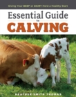 Essential Guide to Calving : Giving Your Beef or Dairy Herd a Healthy Start - Book