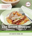 The Smart Shopper Diabetes Cookbook : Strategies for Stress-free Meals from the Deli Counter, Freezer, Salad Bar, and Grocery Shelves - eBook