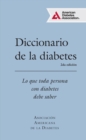 Diccionario de la diabetes (Diabetes Dictionary) : Lo que cada persona con diabetes necesita saber - eBook