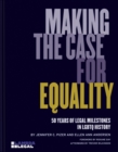 Making the Case for Equality : 50 Years of Legal Milestones in LGBTQ History - Book