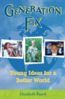 Generation Fix : Young Ideas for a Better World - eBook