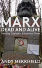 Marx, Dead and Alive : Reading "Capital" in Precarious Times - Book