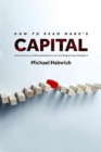 How to Read Marx's Capital : Commentary and Explanations on the Beginning Chapters - Book