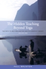 The Hidden Teaching Beyond Yoga : The Path to Self-Realization and Philosophic Insight, Volume 1 - Book