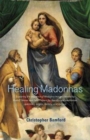 Healing Madonnas : With the sequence of Madonna images for healing and meditation by Rudolf Steiner and Felix Peipers - Book