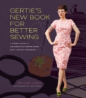 Gertie's New Book for Better Sewing : A Modern Guide to Couture-style Sewing Using Basic Vintage Techniques - Book