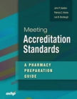 Meeting Accreditation Standards : A Pharmacy Preparation Guide - Book