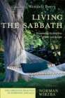 Living the Sabbath (The Christian Practice of Everyday Life) : Discovering the Rhythms of Rest and Delight - eBook