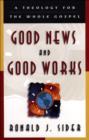 Good News and Good Works : A Theology for the Whole Gospel - eBook