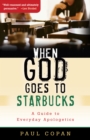 When God Goes to Starbucks : A Guide to Everyday Apologetics - eBook