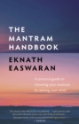 The Mantram Handbook : A Practical Guide to Choosing Your Mantram and Calming Your Mind - eBook