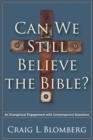 Can We Still Believe the Bible? - An Evangelical Engagement with Contemporary Questions - Book