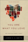 You Are What You Love – The Spiritual Power of Habit - Book