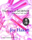 The Story of Science: Newton at the Center : Newton at the Center - Book