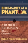 Biography of a Phantom : A Robert Johnson Blues Odyssey - Book