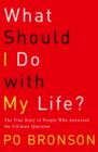 What Should I Do with My Life? - eBook