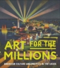 Art for the Millions : American Culture and Politics in the 1930s - Book