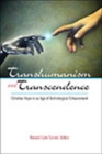Transhumanism and Transcendence : Christian Hope in an Age of Technological Enhancement - eBook