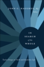 In Search of the Whole : Twelve Essays on Faith and Academic Life - eBook