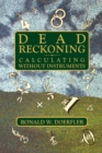 Dead Reckoning : Calculating Without Instruments - eBook