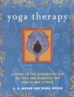 Yoga Therapy : A Guide to the Therapeutic Use of Yoga and Ayurveda for Health and Fitness - Book