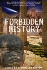Forbidden History : Prehistoric Technologies, Extraterrestrial Intervention, and the Suppressed Origins of Civilization - Book