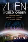 Alien World Order : The Reptilian Plan to Divide and Conquer the Human Race - eBook