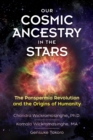 Our Cosmic Ancestry in the Stars : The Panspermia Revolution and the Origins of Humanity - eBook