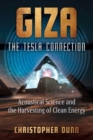 Giza: The Tesla Connection : Acoustical Science and the Harvesting of Clean Energy - Book
