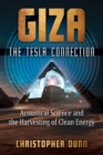 Giza: The Tesla Connection : Acoustical Science and the Harvesting of Clean Energy - eBook