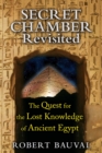 Secret Chamber Revisited : The Quest for the Lost Knowledge of Ancient Egypt - eBook