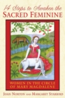 14 Steps to Awaken the Sacred Feminine : Women in the Circle of Mary Magdalene - eBook