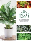 Houseplants : The Complete Guide to Choosing, Growing, and Caring for Indoor Plants - Book