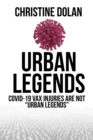 Urban Legends : COVID-19 VAX injuries are not "Urban Legends - Book