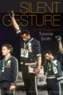 Silent Gesture : The Autobiography of Tommie Smith - eBook