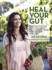 Heal Your Gut : A healing protocol and step-by-step program with more than 90 recipes to cleanse, restore, and nourish - eBook