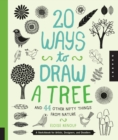 20 Ways to Draw a Tree and 44 Other Nifty Things from Nature : A Sketchbook for Artists, Designers, and Doodlers - Book