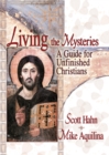 Living the Mysteries : A Guide for Unfinished Christians - eBook